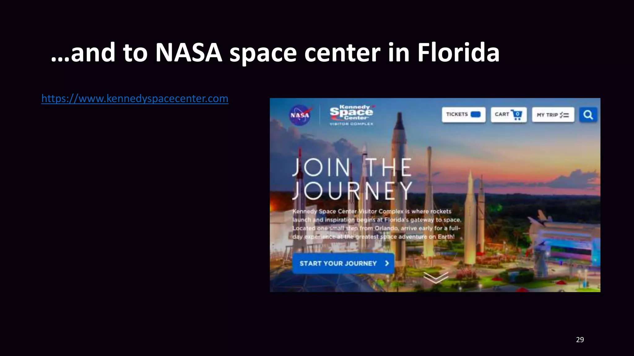 …and to NASA space center in Florida
29
https://www.kennedyspacecenter.com
 