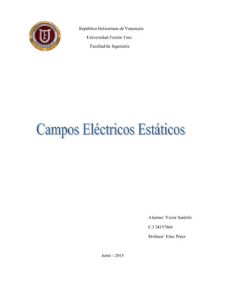 República Bolivariana de Venezuela
Universidad Fermín Toro
Facultad de Ingeniería
Alumno: Victor Santeliz
C.I 24157864
Profesor: Elias Pérez
Junio - 2015
 