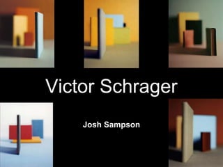 Victor Schrager
Josh Sampson
 