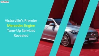 Victorville's Premier
Mercedes Engine
Tune-Up Services
Revealed
 