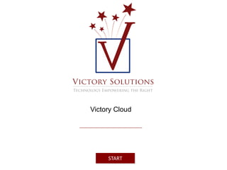 Victory Cloud 
START 
 