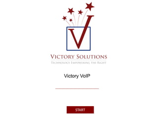 Victory VoIP 
START 
 