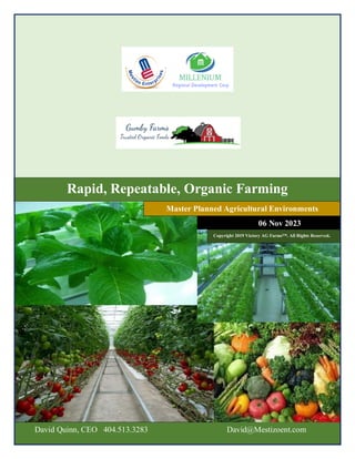 3
Rapid, Repeatable, Organic Farming
Master Planned Agricultural Environments
06 Nov 2023
Copyright 2019 Victory AG Farms™. All Rights Reserved.
David Quinn, CEO 404.513.3283 David@Mestizoent.com
 