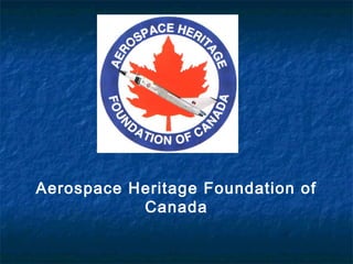 Aerospace Heritage Foundation of
Canada
 