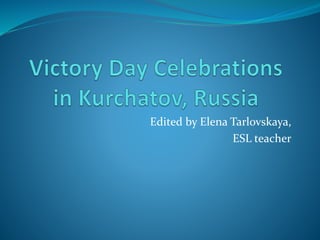 Edited by Elena Tarlovskaya,
ESL teacher
 