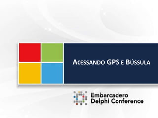 ACESSANDO GPS E BÚSSULA
 