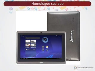 Homologue sua app 
 