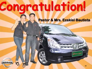 Congratulation!
      Pastor & Mrs. Ezekiel Bautista




                                53
 