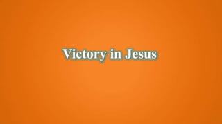 Victory in Jesus
 