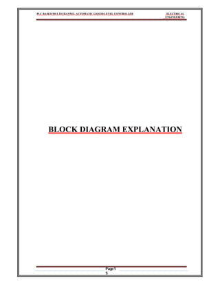 PLC BASED MULTICHANNEL AUTOMATIC LIQUID LEVEL CONTROLLER ELECTRICAL
ENGINEERING
Page1
5
BLOCK DIAGRAM EXPLANATION
 