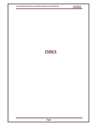 PLC BASED MULTICHANNEL AUTOMATIC LIQUID LEVEL CONTROLLER ELECTRICAL
ENGINEERING
Page4
INDEX
 