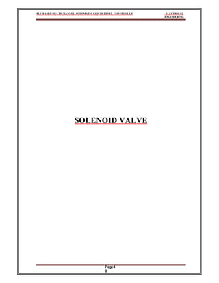 PLC BASED MULTICHANNEL AUTOMATIC LIQUID LEVEL CONTROLLER ELECTRICAL
ENGINEERING
Page4
8
SOLENOID VALVE
 