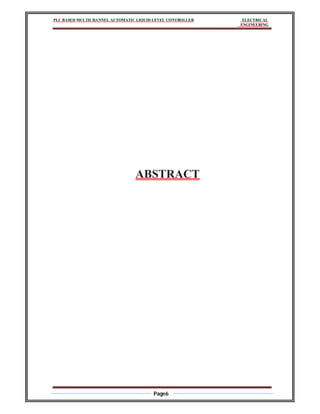 PLC BASED MULTICHANNEL AUTOMATIC LIQUID LEVEL CONTROLLER ELECTRICAL
ENGINEERING
Page6
ABSTRACT
 