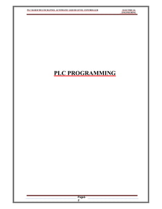 PLC BASED MULTICHANNEL AUTOMATIC LIQUID LEVEL CONTROLLER ELECTRICAL
ENGINEERING
Page6
2
PLC PROGRAMMING
 