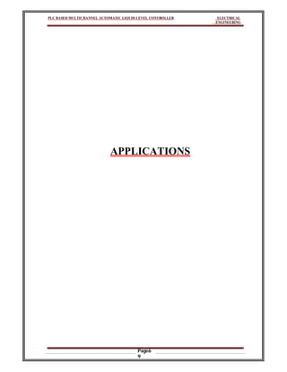 PLC BASED MULTICHANNEL AUTOMATIC LIQUID LEVEL CONTROLLER ELECTRICAL
ENGINEERING
Page6
9
APPLICATIONS
 