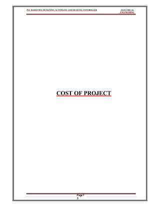 PLC BASED MULTICHANNEL AUTOMATIC LIQUID LEVEL CONTROLLER ELECTRICAL
ENGINEERING
Page7
3
COST OF PROJECT
 