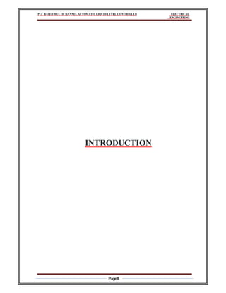 PLC BASED MULTICHANNEL AUTOMATIC LIQUID LEVEL CONTROLLER ELECTRICAL
ENGINEERING
Page8
INTRODUCTION
 