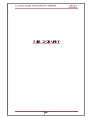 PLC BASED MULTICHANNEL AUTOMATIC LIQUID LEVEL CONTROLLER ELECTRICAL
ENGINEERING
Page9
1
BIBLIOGRAPHY
 