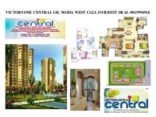 VICTORYONE CENTRAL GR. NOIDA WEST CALL FOR BEST DEAL-9015994918
 