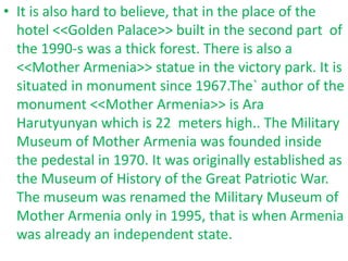 • It is also hard to believe, that in the place of the
hotel <<Golden Palace>> built in the second part of
the 1990-s was ...