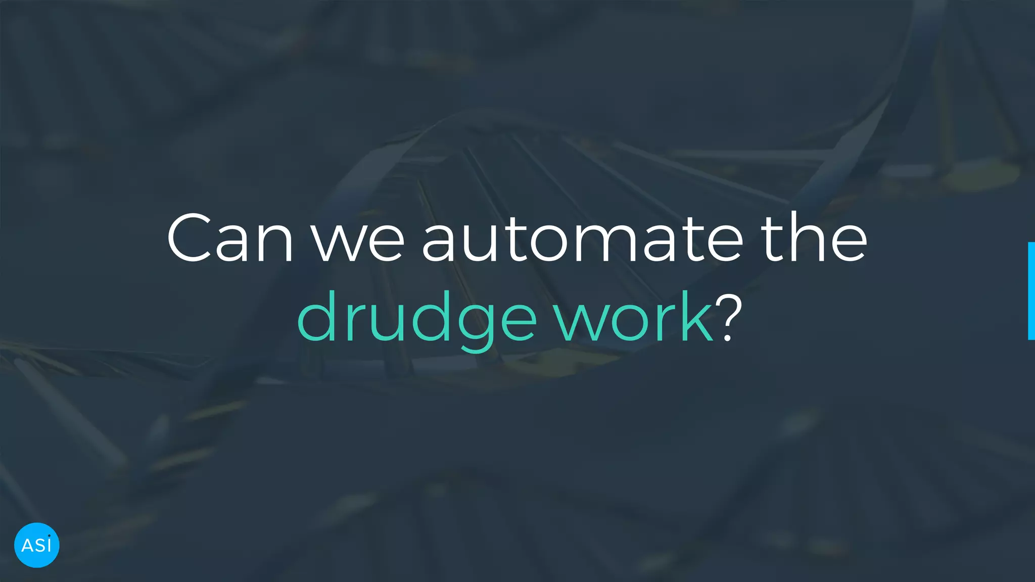 Can we automate the drudge work? 