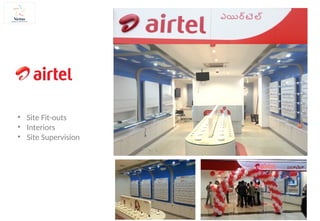 • Site Fit-outs
• Interiors
• Site Supervision
 