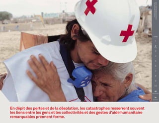 PHOTO COURTOISIE DE :
                                                                                   christopher black, FICR
                                                                                  TITRE

                                                                                          1

                                                                                          2

                                                                                          3

                                                                                          4

                                                                                          5

                                                                                          6

                                                                                          7

                                                                                          8

                                                                                          9

                                                                                     10

                                                                                     
                                                                                 PRÉCÉDENT


                                                                                     
                                                                                  SUIVANT




En dépit des pertes et de la désolation, les catastrophes resserrent souvent
les liens entre les gens et les collectivités et des gestes d’aide humanitaire
remarquables prennent forme.
 