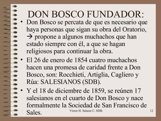 DON BOSCO FUNDADOR: <ul><li>Don Bosco se percata de que es necesario que haya per s onas   que sigan su obra del Oratorio,...