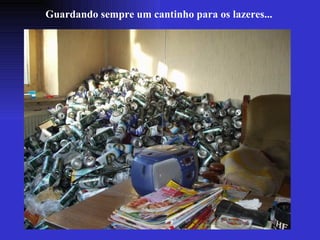 Guardando sempre um cantinho para os lazeres... 