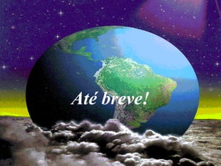 Até breve!
 