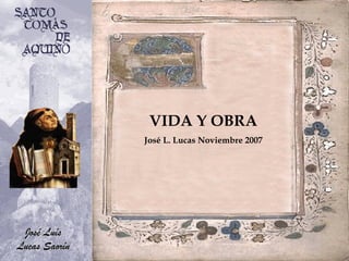 VIDA Y OBRA José L. Lucas Noviembre 2007 