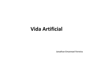 Vida Artificial Jonathan Emannoel Ferreira 