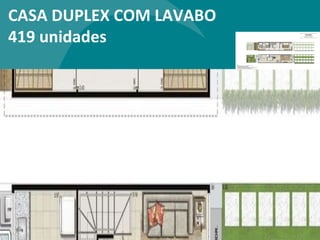 CASA DUPLEX COM LAVABO 419 unidades