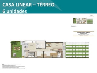 CASA LINEAR – TÉRREO 6 unidades