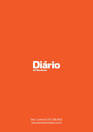 Dept. Comercial | 85 3266.9632
www.diariodonordeste.com.br
 