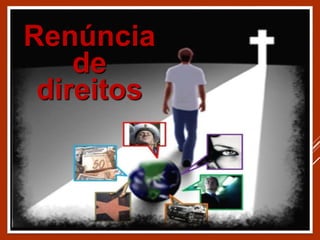 Renúncia
de
direitos
 