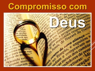 Compromisso com
Deus
 