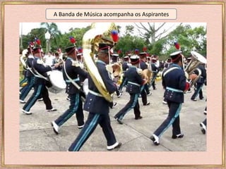 A Banda de Música acompanha os Aspirantes
 