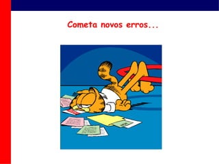 Cometa novos erros...