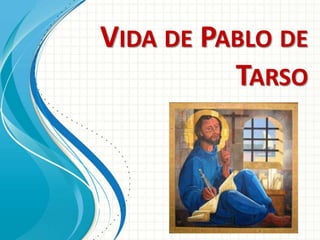 VIDA DE PABLO DE
TARSO
 