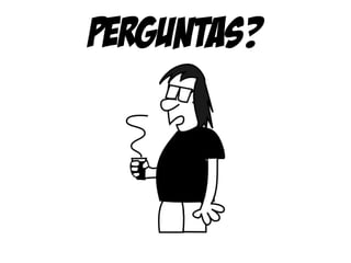 perguntas?
 