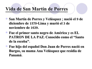 Vida de San Martín de Porres ,[object Object],[object Object],[object Object]