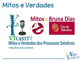 Mitos e Verdades




  http://bit.ly/vtcastmitos
 