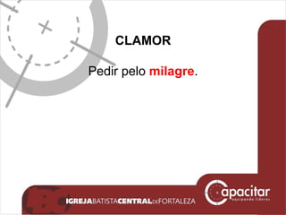 CLAMOR Pedir pelo  milagre . 