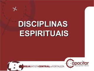 DISCIPLINAS  ESPIRITUAIS 