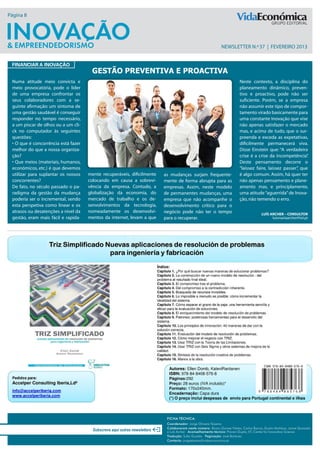 Página 8




                                                                                                               newsletter N.º 37 | FEVEREIRO 2013


 Financiar a inovação
                                      Gestão Preventiva e Proactiva
 Numa atitude meio convicta e                                                                                              Neste contexto, a disciplina do
 meio provocatória, pode o líder                                                                                           planeamento dinâmico, preven-
 de uma empresa confrontar os                                                                                              tivo e proactivo, pode não ser
 seus colaboradores com a se-                                                                                              suficiente. Porém, se a empresa
 guinte afirmação: um sintoma de                                                                                           não assumir este tipo de compor-
 uma gestão saudável é conseguir                                                                                           tamento virado basicamente para
 responder no tempo necessário,                                                                                            uma constante Inovação que vise
 a um piscar de olhos ou a um cli-                                                                                         não apenas satisfazer o mercado
 ck no computador às seguintes                                                                                             mas, e acima de tudo, que o sur-
 questões:                                                                                                                 preenda e exceda as expetativas,
 • O que é concorrência está fazer                                                                                         dificilmente permanecerá viva.
 melhor do que a nossa organiza-                                                                                           Disse Einstein que: “A verdadeira
 ção?                                                                                                                      crise é a crise da incompetência”  .
 • Que meios (materiais, humanos,                                                                                          Deste pensamento decorre o
 económicos, etc.) é que devemos                                                                                           “laissez faire, laissez passer” que
                                                                                                                                                         ,
 utilizar para suplantar os nossos   mente recuperáveis, dificilmente      as mudanças surjam frequente-                   é algo comum. Assim, há quer ter
 concorrentes?                       colocando em causa a sobrevi-         mente de forma abrupta para as                  não apenas pensamento e plane-
 De fato, no século passado o pa-    vência da empresa. Contudo, a         empresas. Assim, neste modelo                   amento mas, e principlamente,
 radigma da gestão da mudança        globalização da economia, do          de permanentes mudanças, uma                    uma atitude “aguerrida” de Inova-
 poderia ser o incremental, sendo    mercado de trabalho e os de-          empresa que não acompanhe o                     ção, não temendo o erro.
 esta perspetiva como linear e os    senvolvimentos da tecnologia,         desenvolvimento crítico para o
 atrasos ou desatenções a nível da   nomeadamente os desenvolvi-           negócio pode não ter o tempo                                  Luís Archer – Consultor
 gestão, eram mais fácil e rapida-   mentos da internet, levam a que       para o recuperar.                                                   luismariaarcher@iol.pt




                                                                            Ficha técnica:
                                                                            Coordenador: Jorge Oliveira Teixeira
                                                                            Colaboraram neste número: Álvaro Gomez Vieites, Carlos Barros, Dustin Mattison, Jaime Quesado
                                       Subscreva aqui outras newsletters    e Luís Archer Aconselhamento técnico: Praven Gupta, IIT, Center for Innovation Science
                                                                            Tradução: Sofia Guedes Paginação: José Barbosa
                                                                            Contacto: jorgeteixeira@vidaeconomica.pt
 