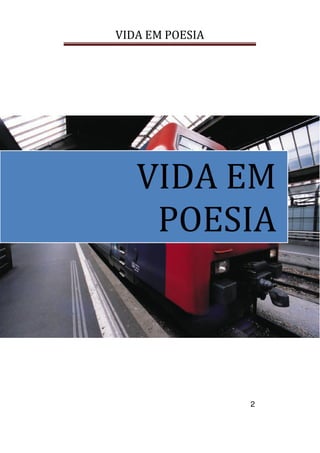 VIDA EM POESIA
2
VIDA EM
POESIA
 