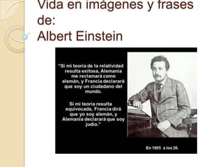Vida en imágenes y frases de:Albert Einstein 