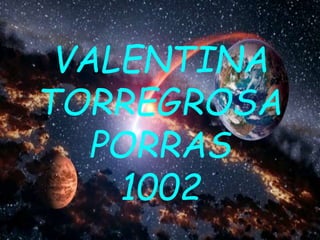 VALENTINA
TORREGROSA
PORRAS
1002
 