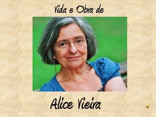 Vida e Obra de




Alice Vieira
 